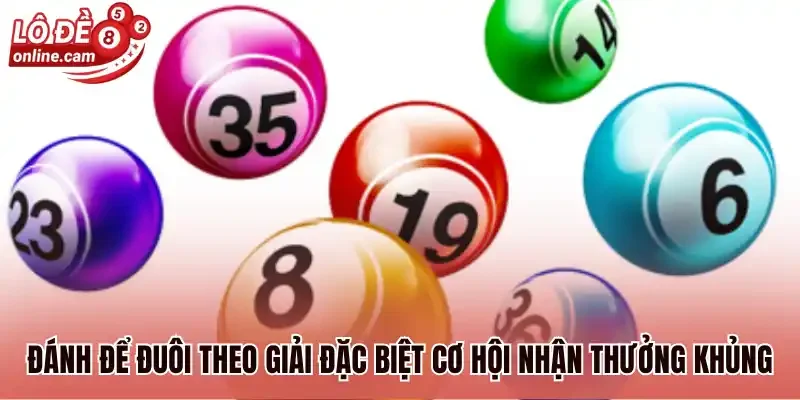 Đề Đuôi - Hình Thức Cược Kinh Điển Với Tỷ Lệ Thưởng Đến 1:98 2 Đánh để đuôi theo giải đặc biệt cơ hội nhận thưởng khủng