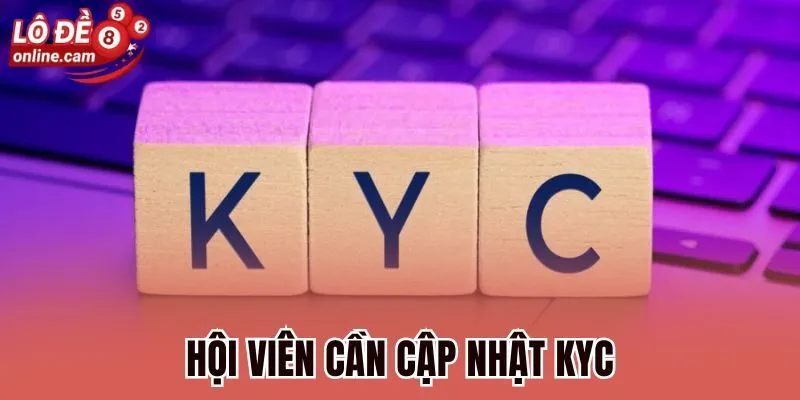 Hội viên cần cập nhật KYC