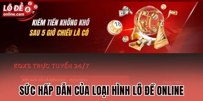 Sức hấp dẫn của loại hình lô đề online