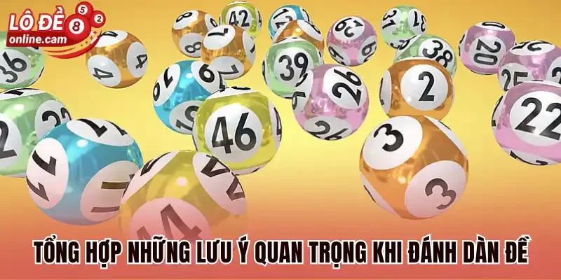 Dàn Đề Bất Bại Là Gì? 5+ Cách Đánh Dành Cho Người Mới 3 Tổng hợp những lưu ý quan trọng khi đánh dàn đề