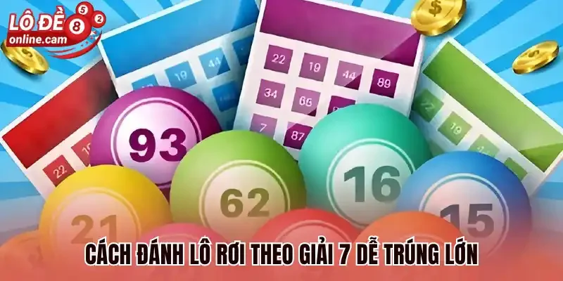 Lô Rơi Theo Giải 7 - Bắt Ngay Chốt Cược Trong Ngày Thắng Lớn 2 Cách đánh lô rơi theo giải 7 dễ trúng lớn